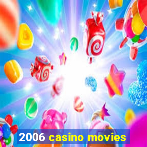 2006 casino movies