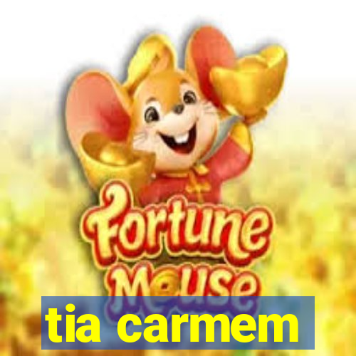 tia carmem