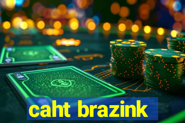 caht brazink