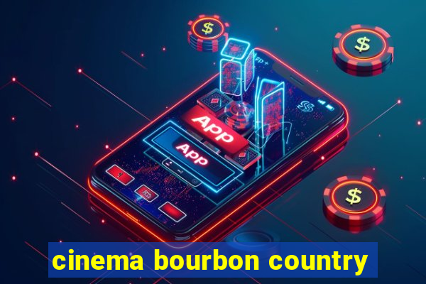 cinema bourbon country