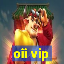 oii vip