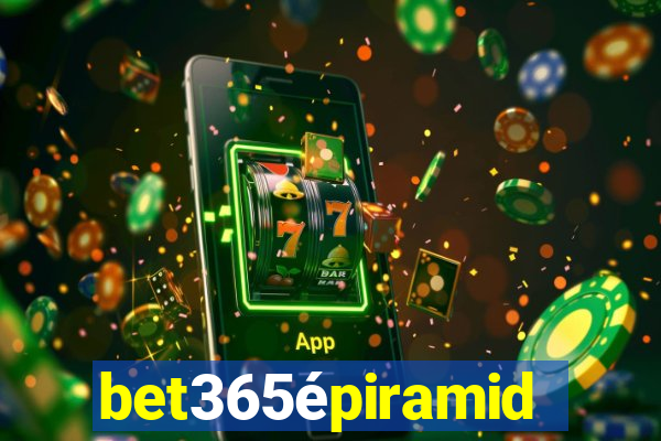 bet365épiramide