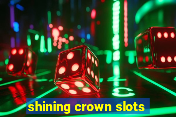 shining crown slots