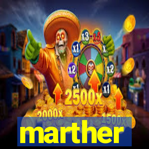 marther