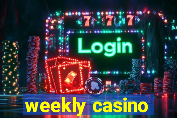 weekly casino