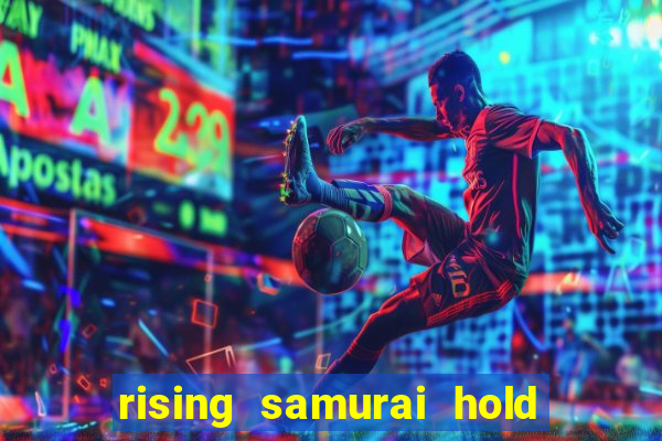 rising samurai hold and win slot