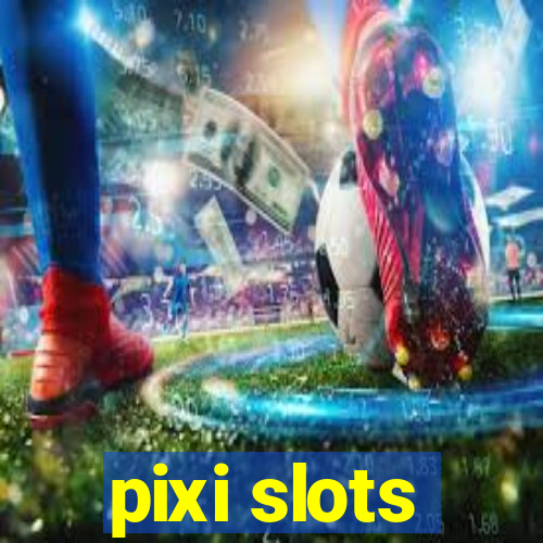 pixi slots