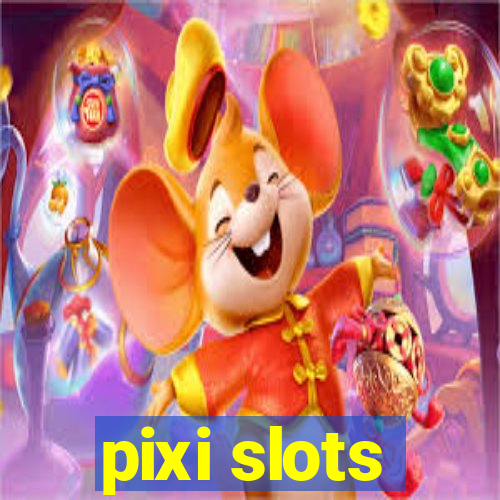 pixi slots