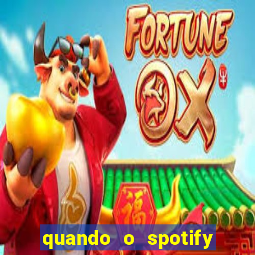 quando o spotify foi lançado