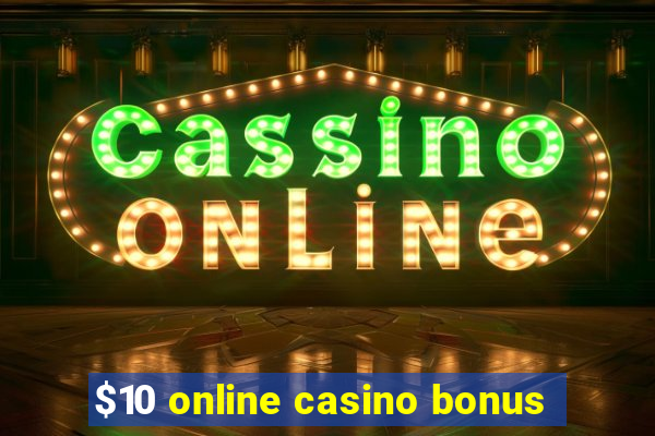 $10 online casino bonus