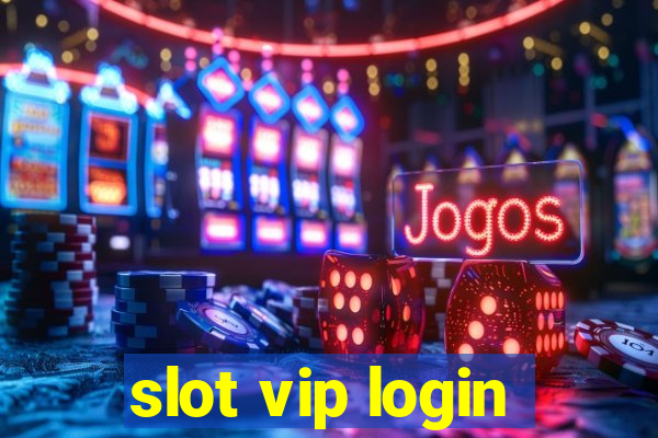 slot vip login