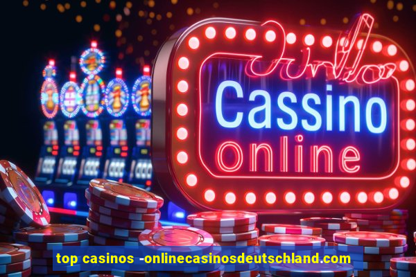 top casinos -onlinecasinosdeutschland.com