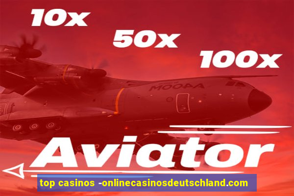 top casinos -onlinecasinosdeutschland.com