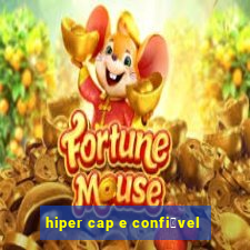 hiper cap e confi谩vel