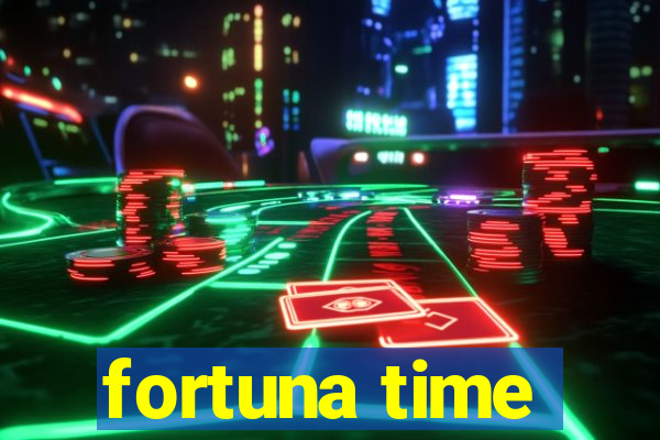 fortuna time