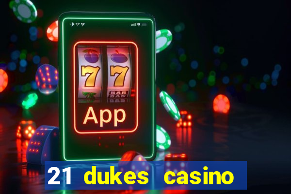 21 dukes casino real money