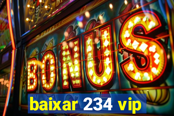 baixar 234 vip