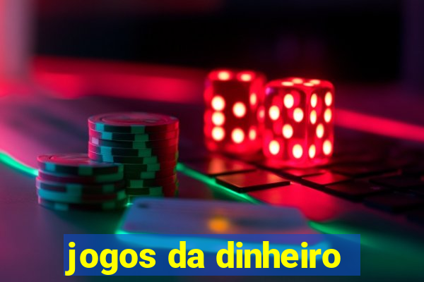 jogos da dinheiro