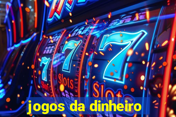 jogos da dinheiro