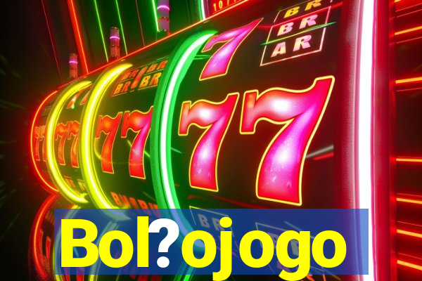 Bol?ojogo