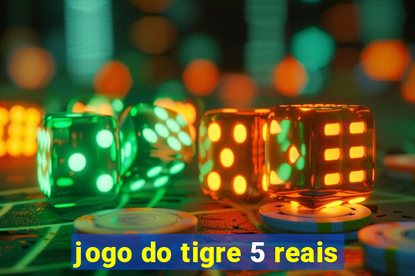 jogo do tigre 5 reais