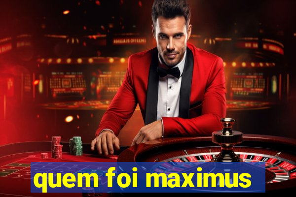 quem foi maximus