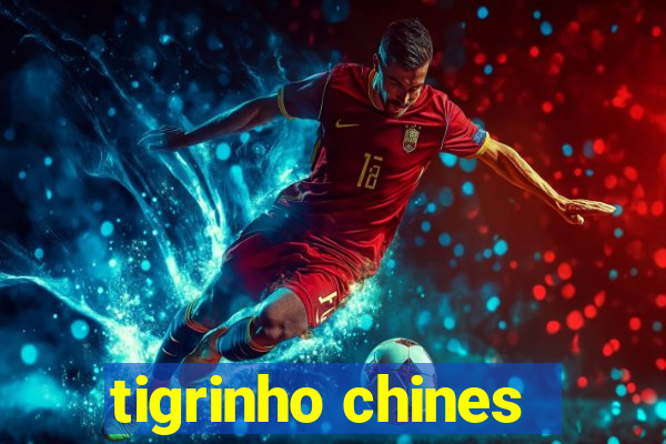 tigrinho chines