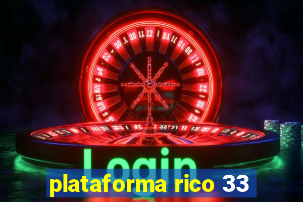 plataforma rico 33