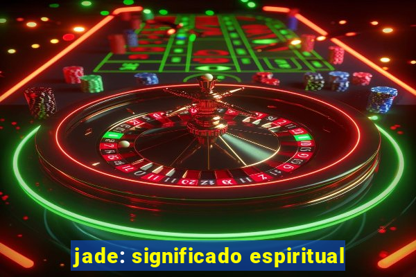 jade: significado espiritual