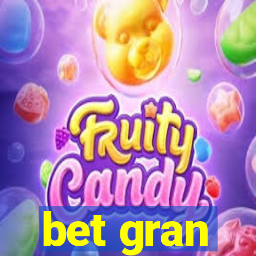 bet gran