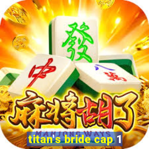 titan's bride cap 1