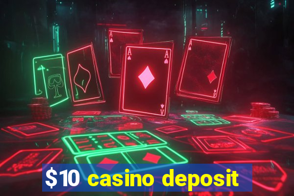 $10 casino deposit