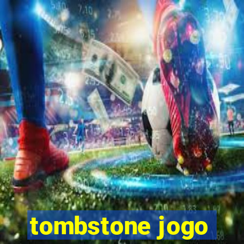 tombstone jogo