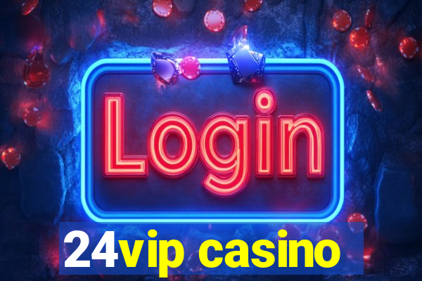 24vip casino