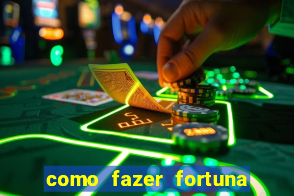 como fazer fortuna com pouco dinheiro