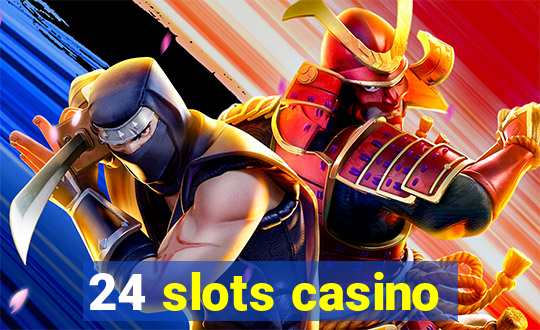 24 slots casino