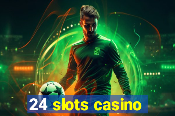 24 slots casino