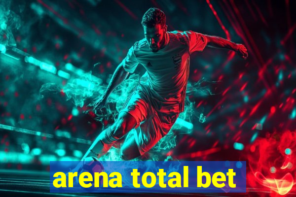 arena total bet