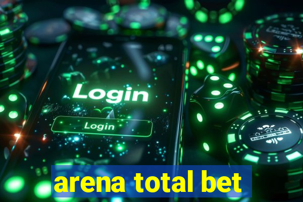 arena total bet