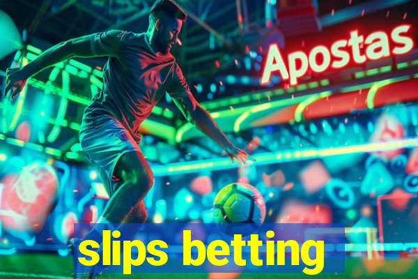 slips betting