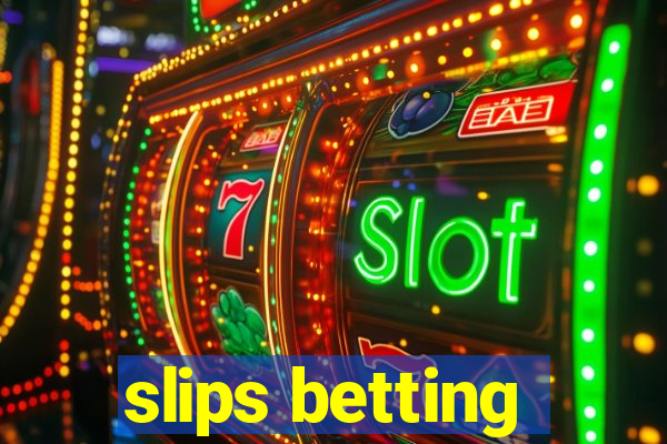 slips betting