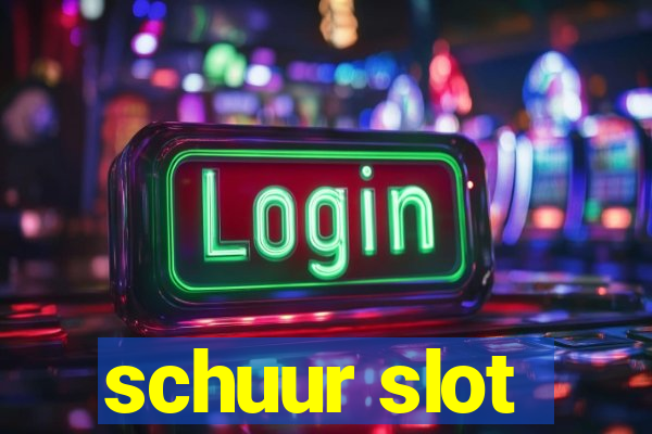 schuur slot