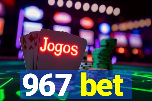 967 bet