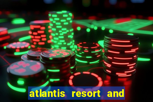 atlantis resort and casino nassau