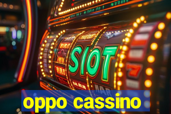 oppo cassino