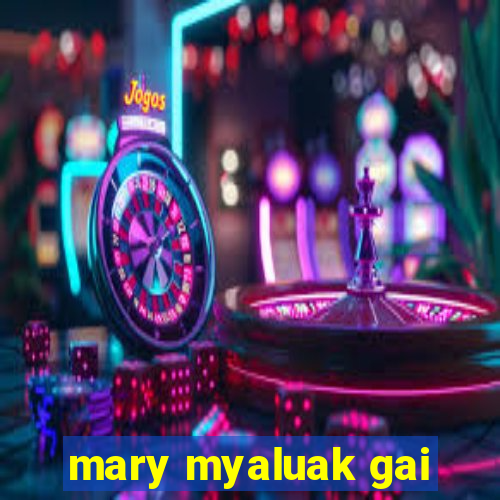 mary myaluak gai