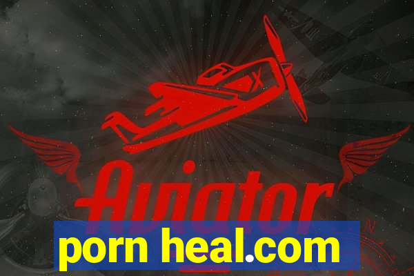 porn heal.com