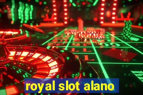 royal slot alano