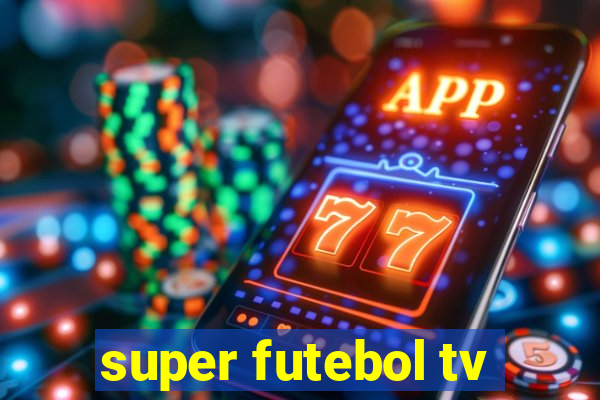 super futebol tv