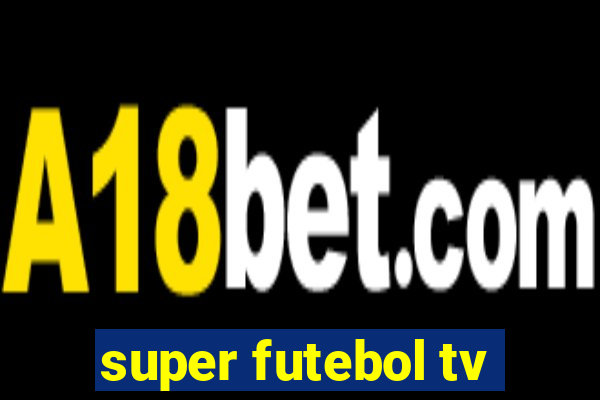 super futebol tv